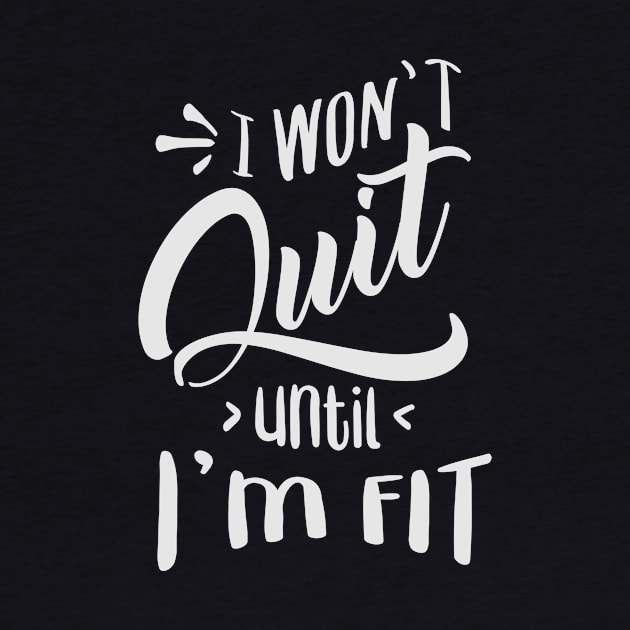 I won't Quit Until I'm fit by fancimpuk